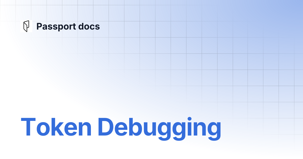 Token debugging passport docs